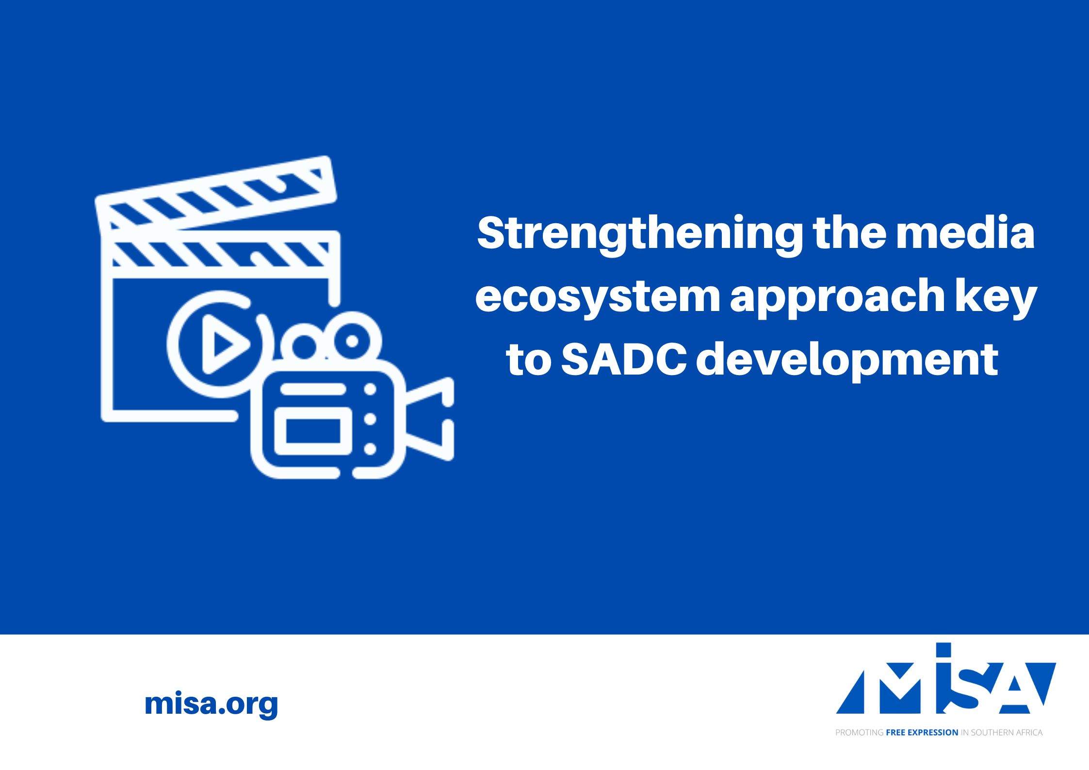 Strengthening the media ecosystem approach key to SADC development